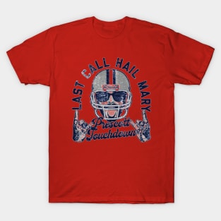 Last Call Hail Mary Prescott Touchdown T-Shirt